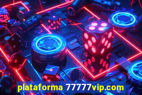 plataforma 77777vip.com